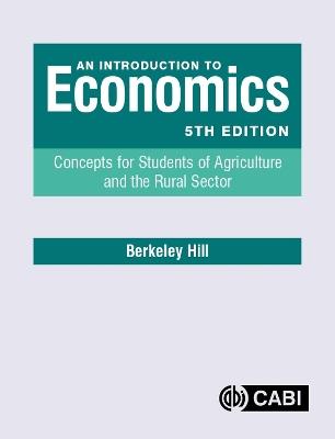 An Introduction to Economics: Concepts for Students of Agriculture and the Rural Sector - Berkeley Hill - cover