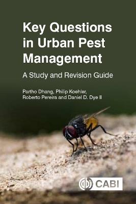 Key Questions in Urban Pest Management: A Study and Revision Guide - Partho Dhang,Philip Koehler,Roberto Pereira - cover
