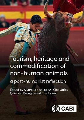 Tourism, Heritage and Commodification of Non-human Animals: A Posthumanist Reflection - cover