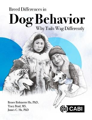 Breed Differences in Dog Behavior: Why Tails Wag Differently - Renee R. Ha,Tracy L. Brad,James C. Ha - cover