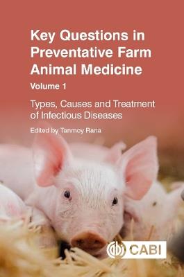 Key Questions in Preventative Farm Animal Medicine, Volume 1: Types, Causes and Treatment of Infectious Diseases - cover