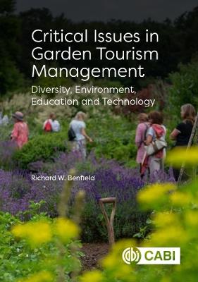 Critical Issues in Garden Tourism Management: Diversity, Environment, Education and Technology - Richard W Benfield - cover