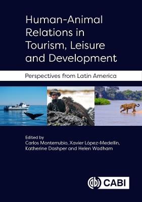 Human-Animal Relations in Tourism, Leisure and Development: Perspectives from Latin America - cover