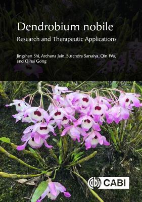 Dendrobium nobile: Research and Therapeutic Applications - Jingshan Shi,Archana Jain,Surendra Sarsaiya - cover