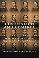 Circulation and Control: Artistic Culture and Intellectual Property in the Nineteenth Century
