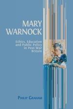 Mary Warnock: Ethics, Education and Public Policy in Post-War Britain