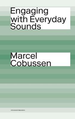Engaging with Everyday Sounds - Marcel Cobussen - cover