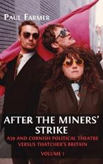 After the Miners' Strike: A39 and Cornish Political Theatre versus Thatcher's Britain