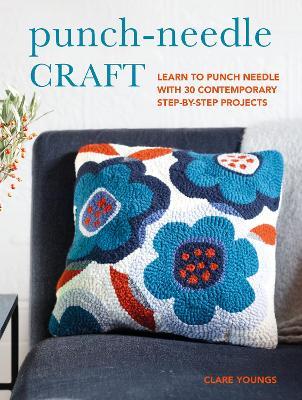 Punch-Needle Craft: Learn to Punch Needle with 30 Contemporary Step-by-Step Projects - Clare Youngs - cover