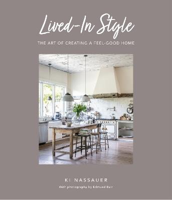 Lived-In Style: The Art of Creating a Feel-Good Home - Ki Nassauer - cover