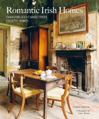 Romantic Irish Homes: Charming and Characterful Country Homes - Robert O'Byrne - cover