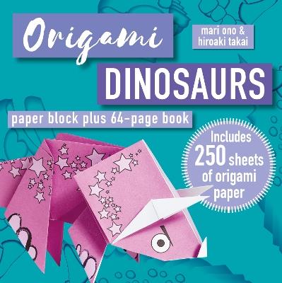 Origami Dinosaurs: Paper Block Plus 64-Page Book - Mari Ono,Hiroaki Takai - cover