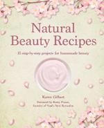 Natural Beauty Recipes: 35 Step-by-Step Projects for Homemade Beauty