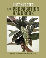 The Propagation Handbook: A Guide to Propagating Houseplants