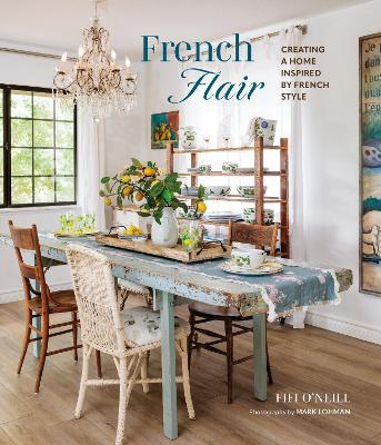 French Flair: Creating a Home Inspired by French Style - Fifi O'Neill - cover