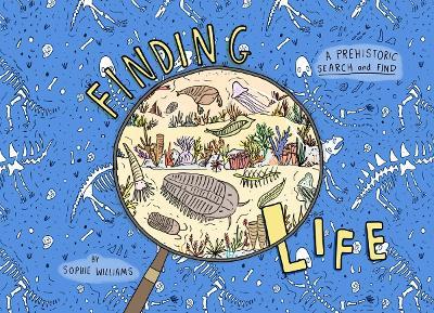 Finding Life: A Prehistoric Search and Find - Sophie Williams - cover