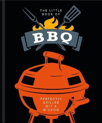 The Little Book of BBQ: Get fired up, it's grilling time! - Orange Hippo! - cover