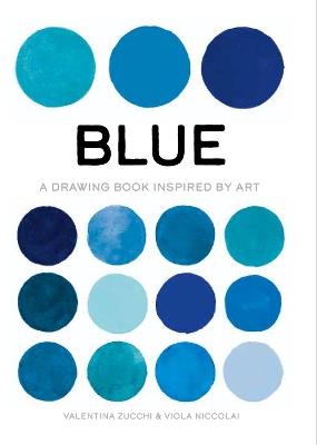 Blue: A Drawing Book Inspired by Art - Valentina Zucchi,Valentina Zucchi - cover
