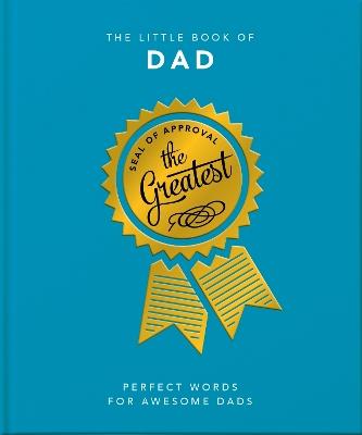 The Little Book of Dad: Perfect Words for Awesome Dads - Orange Hippo! - cover
