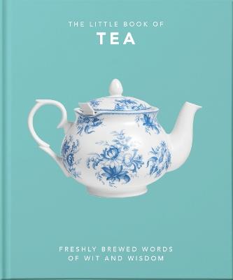 The Little Book of Tea: Sweet dreams are made of tea - Orange Hippo! - cover
