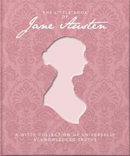 The Little Book of Jane Austen: A Witty Collection of Universally Acknowledged Truths