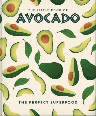 The Little Book of Avocado: The ultimate superfood - Orange Hippo! - cover