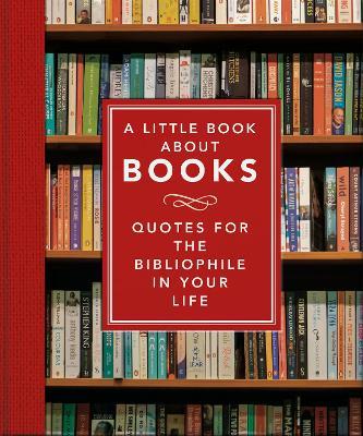 The Little Book About Books: Quotes for the Bibliophile in Your Life - Orange Hippo! - cover