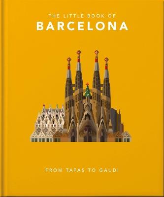 The Little Book of Barcelona: From Tapas to Gaudi - Orange Hippo! - cover