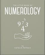 The Little Book of Numerology: Guide your life with the power of numbers