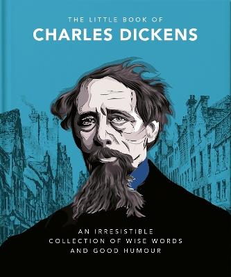 The Little Book of Charles Dickens: Dickensian Wit and Wisdom for Our Times - Orange Hippo! - cover