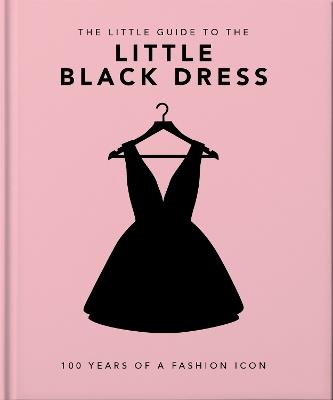 The Little Book of the Little Black Dress: 100 Years of a Fashion Icon - Orange Hippo! - cover