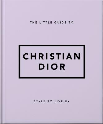 The Little Guide to Christian Dior: Style to Live By - Orange Hippo! - cover