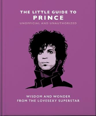 The Little Guide to Prince: Wisdom and Wonder from the Lovesexy Superstar - Orange Hippo! - cover