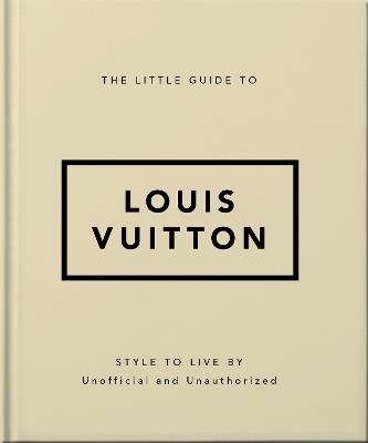 The Little Guide to Louis Vuitton: Style to Live By - Orange Hippo! - cover