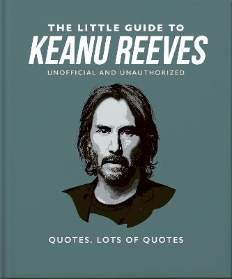 The Little Guide to Keanu Reeves: The Nicest Guy in Hollywood - Orange Hippo! - cover