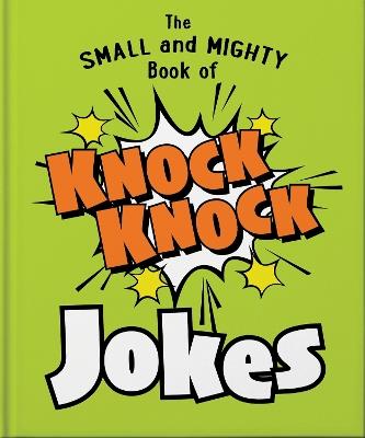 The Small and Mighty Book of Knock Knock Jokes: Who’s There? - Orange Hippo! - cover