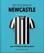 The Little Book of Newcastle United: Over 170 black & white quotes!