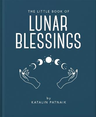 The Little Book of Lunar Blessings - Katalin Patnaik,Katalin Patnaik - cover