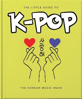The Little Guide to K-POP: The Korean Music Wave - Orange Hippo! - cover