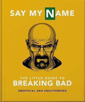 The Little Guide to Breaking Bad: The Most Addictive TV Show Ever Made - Orange Hippo! - cover