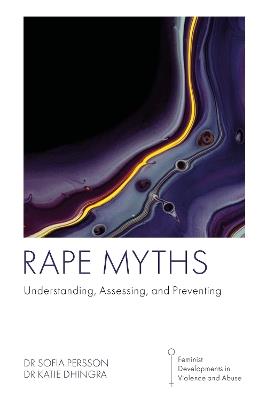 Rape Myths: Understanding, Assessing, and Preventing - Sofia Persson,Katie Dhingra - cover