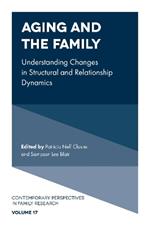 Aging and the Family: Understanding Changes in Structural and Relationship Dynamics