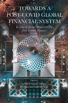 Towards a Post-Covid Global Financial System: Lessons in Social Responsibility from Islamic Finance - cover