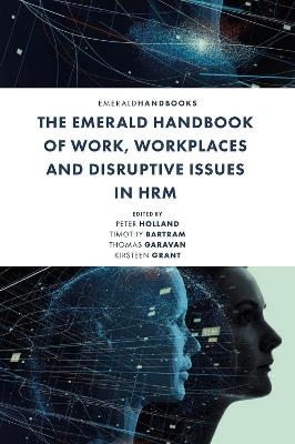 The Emerald Handbook of Work, Workplaces and Disruptive Issues in HRM - cover