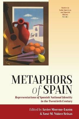 Metaphors of Spain: Representations of Spanish National Identity in the Twentieth Century - cover
