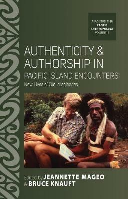 Authenticity and Authorship in Pacific Island Encounters: New Lives of Old Imaginaries - cover