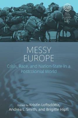 Messy Europe: Crisis, Race, and Nation-State in a Postcolonial World - cover