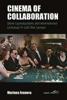 Cinema of Collaboration: DEFA Coproductions and International Exchange in Cold War Europe