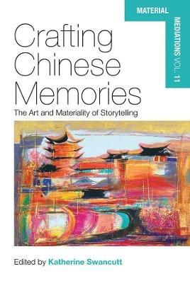 Crafting Chinese Memories: The Art and Materiality of Storytelling - cover