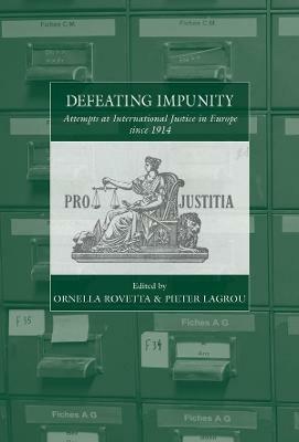 Defeating Impunity: Attempts at International Justice in Europe since 1914 - cover